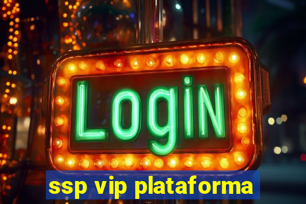 ssp vip plataforma